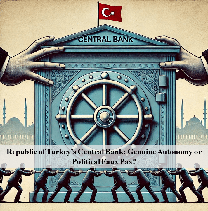 Republic of Turkey’s Central Bank: Genuine Autonomy or Political Faux&nbsp;Pas?